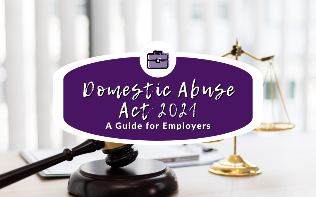 The Domestic Abuse Act – A Guide For Employers